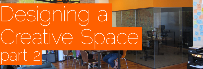 Part 2 of our series on designing creative spaces